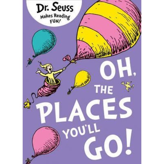 Oh, The Places You'll Go - Dr. Seuss