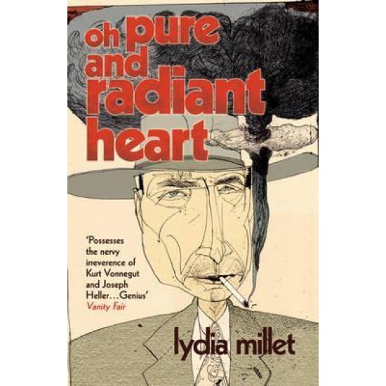 Oh Pure and Radiant Heart - Lydia Millet 