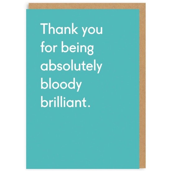 OHD Cards - Thank you for Being Absolutely Bloody Brilliant Card
