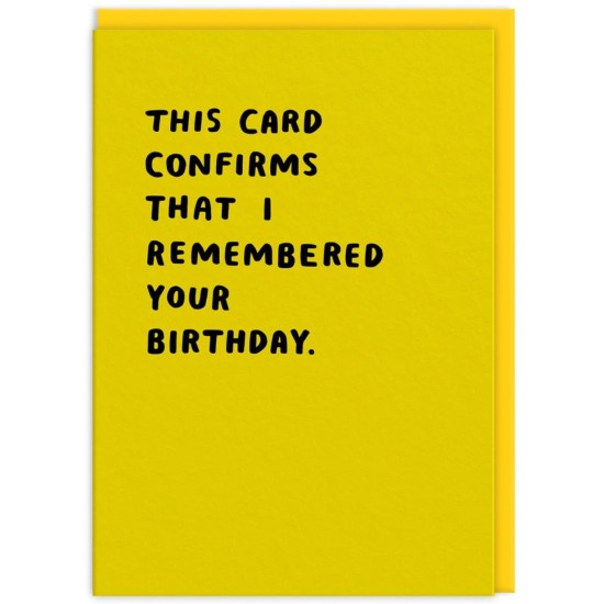 OHD Cards - This card Confirms I Remembered Birthday Card