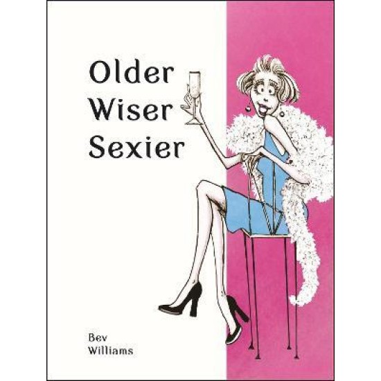 Older, Wiser, Sexier (Women) - Bev Williams