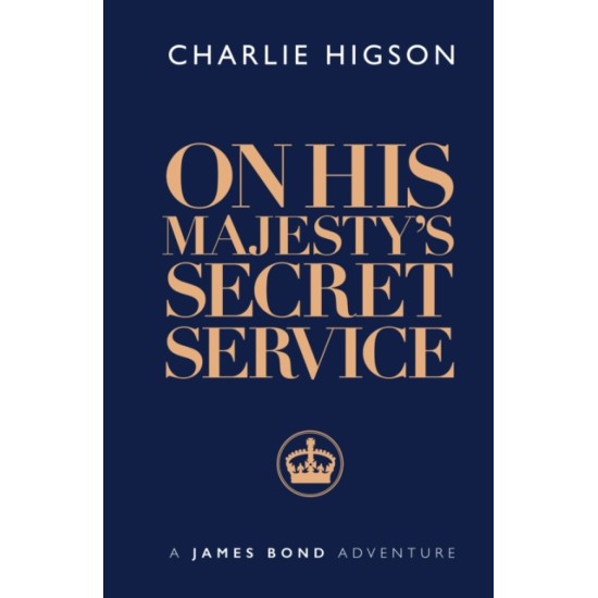 On His Majesty's Secret Service - Charlie Higson (A James Bond Book)