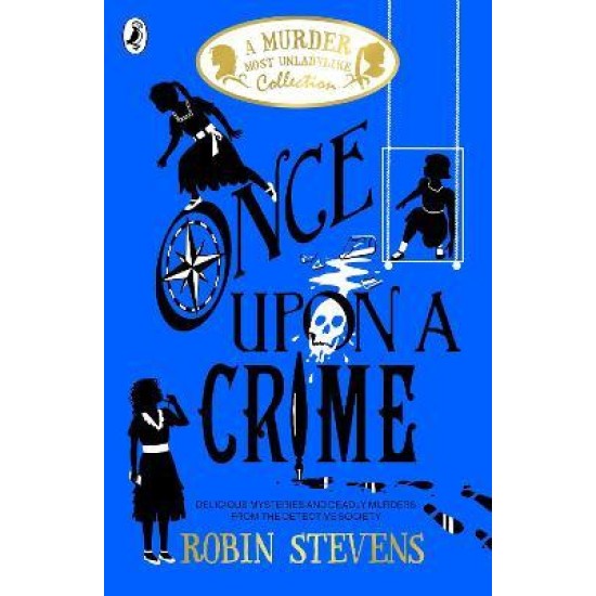 Once Upon a Crime (Murder Most Unladylike) - Robin Stevens