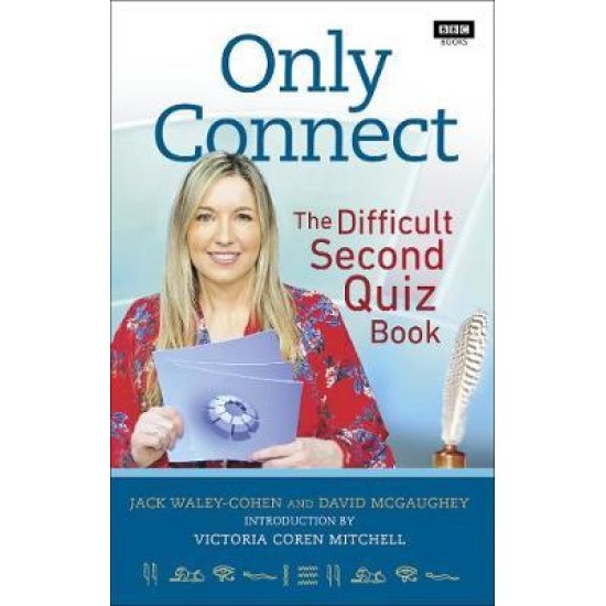 Only Connect : The Difficult Second Quiz Book