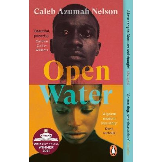 Open Water : Winner of the Costa First Novel Award 2021 - Caleb Azumah Nelson