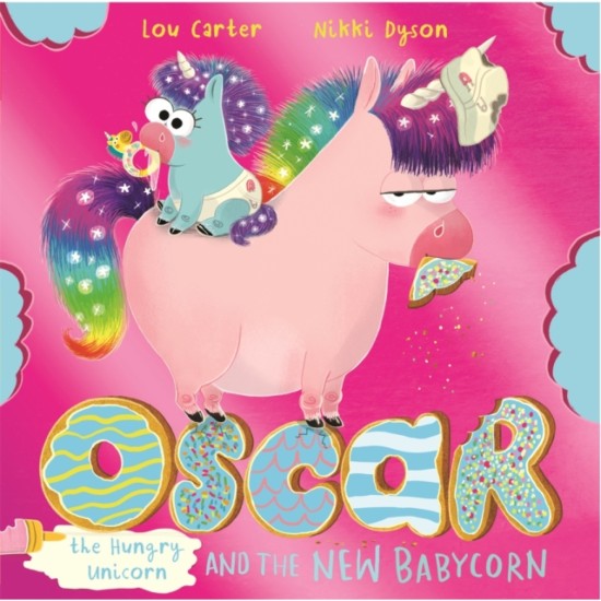 Oscar the Hungry Unicorn and the New Babycorn - Lou Carter