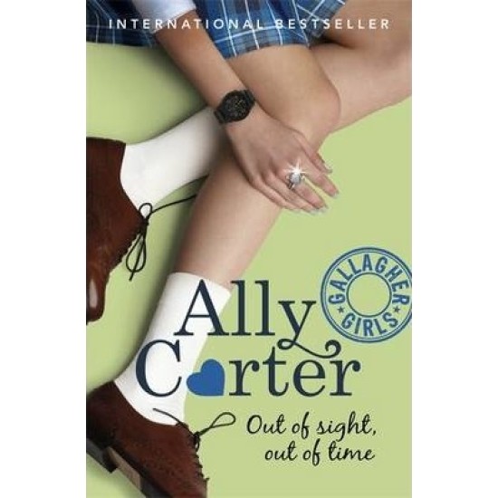 Gallagher Girls book 5: Out of Sight, Out of Time - Ally Carter 