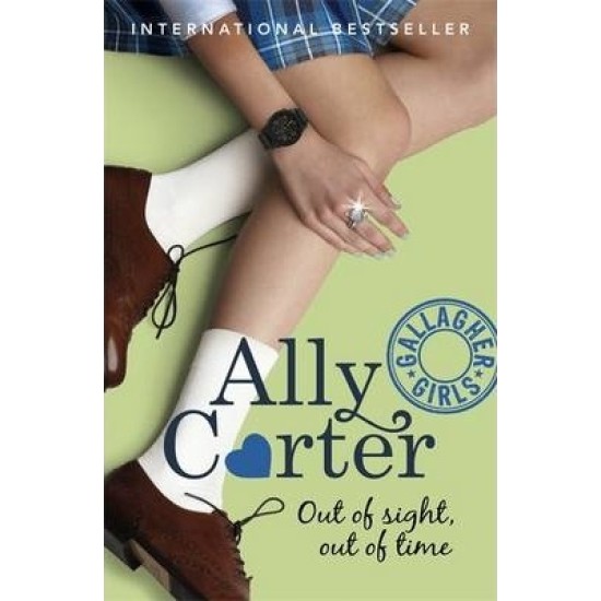 Gallagher Girls book 5: Out of Sight, Out of Time - Ally Carter 