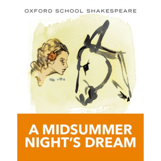 Oxford School Shakespeare : A Midsummer Night's Dream