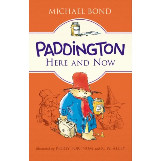 Paddington Here and Now - Michael Bond (DELIVERY TO EU ONLY)