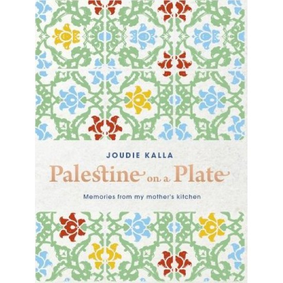 Palestine on a Plate - Joudie Kalla