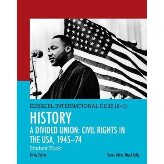 Pearson Edexcel International GCSE (9-1) History A Divided Union: Civil Rights in the USA, 1945-74 Student Book