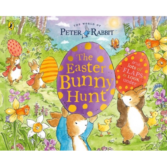 Peter Rabbit: The Easter Bunny Hunt : A Lift-the-Flap Storybook - Beatrix Potter