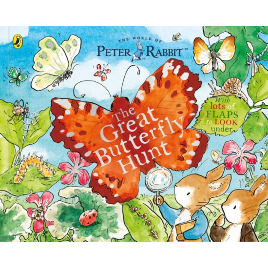 Peter Rabbit: The Great Butterfly Hunt : A Lift-the-Flap Storybook - Beatrix Potter