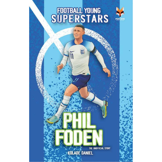 Phil Foden : Football Young Superstars
