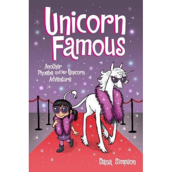Phoebe and Her Unicorn 13: Unicorn Famous - Dana Simpson
