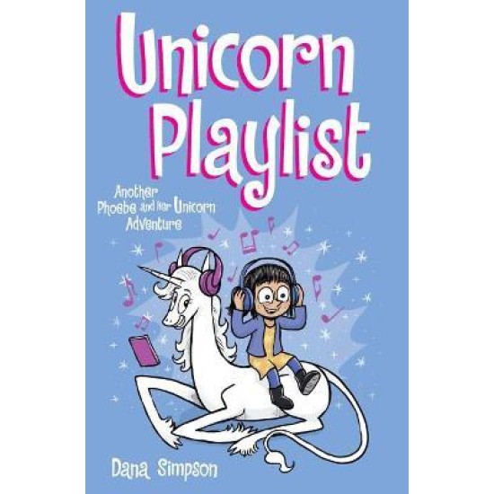 Phoebe and Her Unicorn 14: Unicorn Playlist - Dana Simpson