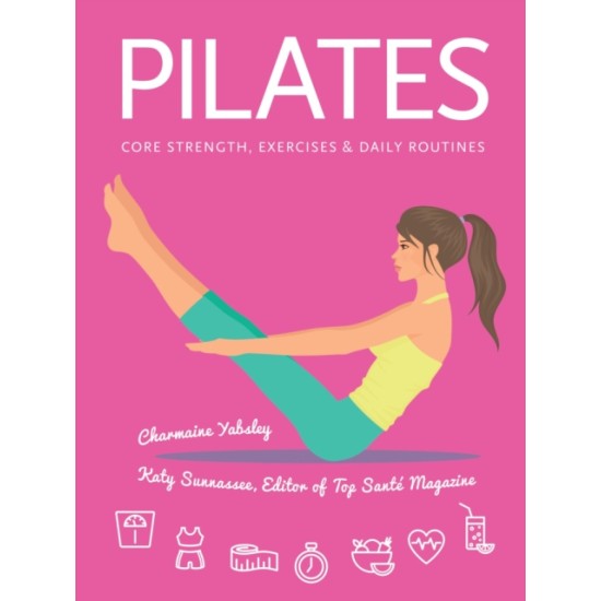 Pilates : Core Strength, Exercises, Daily Routines