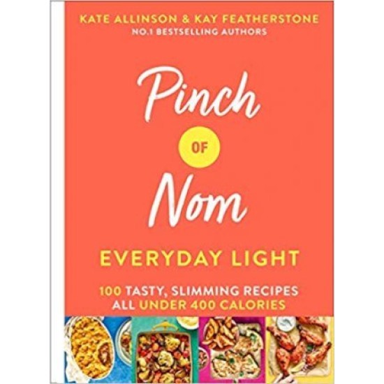 Pinch of Nom Everyday Light : 100 Tasty, Slimming Recipes All Under 400 Calories