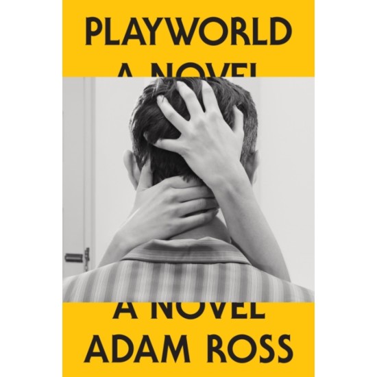 Playworld : A Novel - Adam Ross