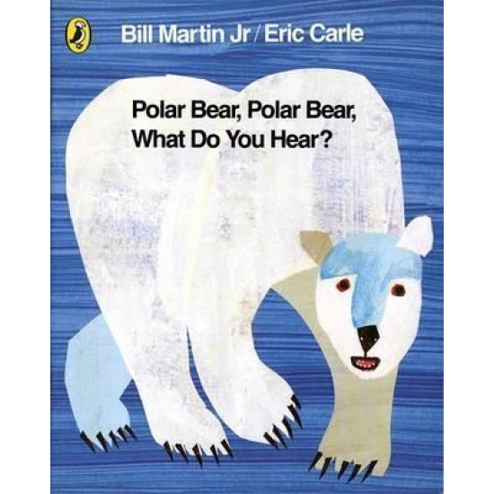 Polar Bear, Polar Bear, What Do You Hear? - Mr Bill Martin Jr, Illustrated by Eric Carle
