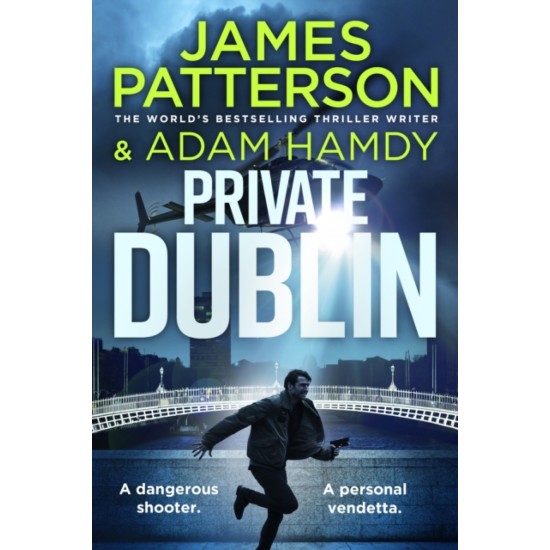 Private Dublin - James Patterson and Adam Hamdy