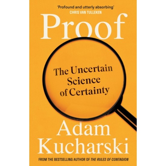 Proof : The Uncertain Science of Certainty - Adam Kucharski