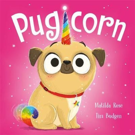 The Magic Pet Shop: Pugicorn - Matilda Rose, Illustrated by Tim Budgen