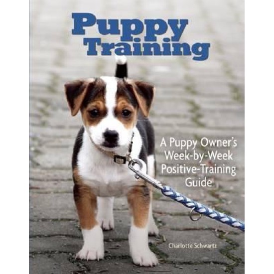 Puppy Training : Owner's Week-By-Week Training Guide