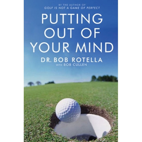 Putting Out Of Your Mind - Dr. Bob Rotella