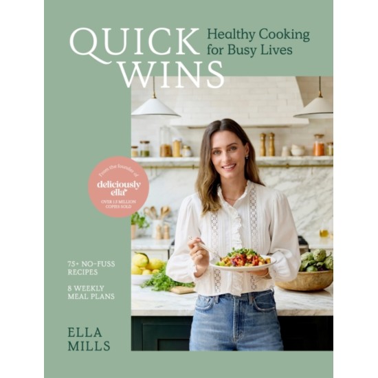 Quick Wins : Healthy Cooking for Busy Lives - Ella Mills