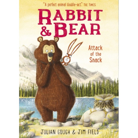Rabbit and Bear : Attack of the Snack : Book 3 - Julian Gough , Illustrated by  Jim Field