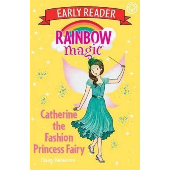 Rainbow Magic Early Reader: Catherine the Fashion Princess Fairy