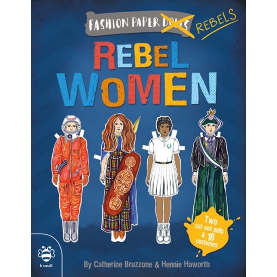 Rebel Women : Discover history through fashion - Paper Dolly Dressing