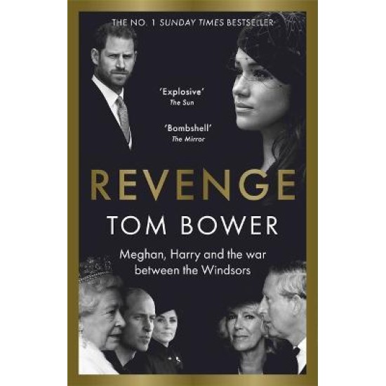 Revenge : Meghan, Harry and the war between the Windsors - Tom Bower (Hardcover)