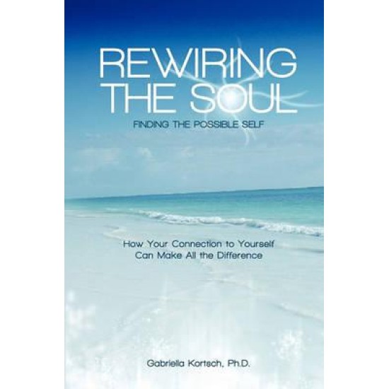 Rewiring the Soul - Gabriella Kortsch Ph.D. (DELIVERY TO EU ONLY)