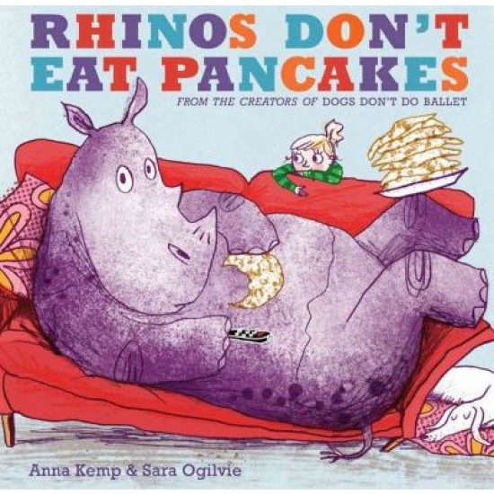 Rhinos Don't Eat Pancakes - Anna Kemp