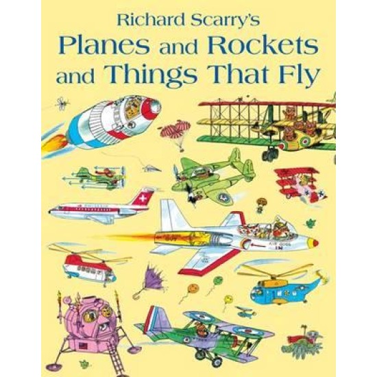 Richard Scarry's Planes and Rockets and Things That Fly