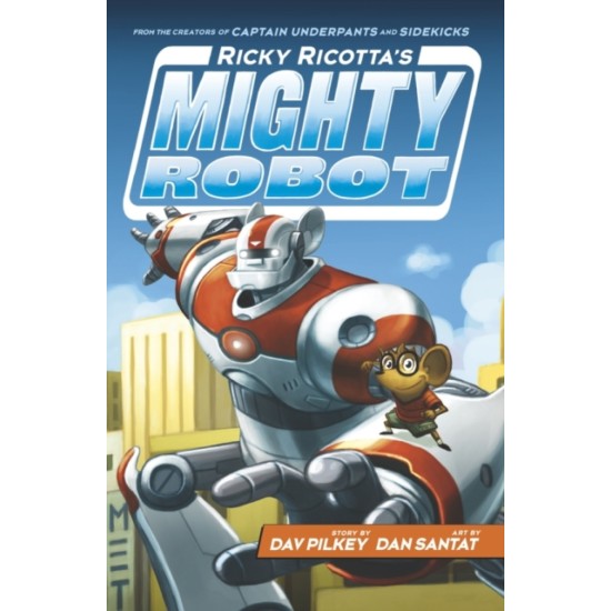 Ricky Ricotta's Mighty Robot - Dav Pilkey