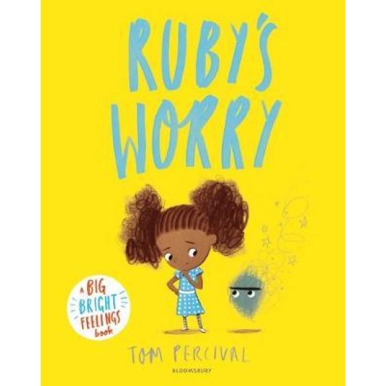 Ruby's Worry - Tom Percival : A Big Bright Feelings Book