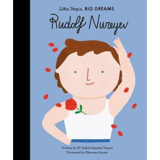 Rudolf Nureyev (Little People, Big Dreams)