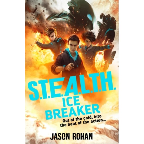 S.T.E.A.L.T.H.: Ice Breaker : Book 2 - Jason Rohan
