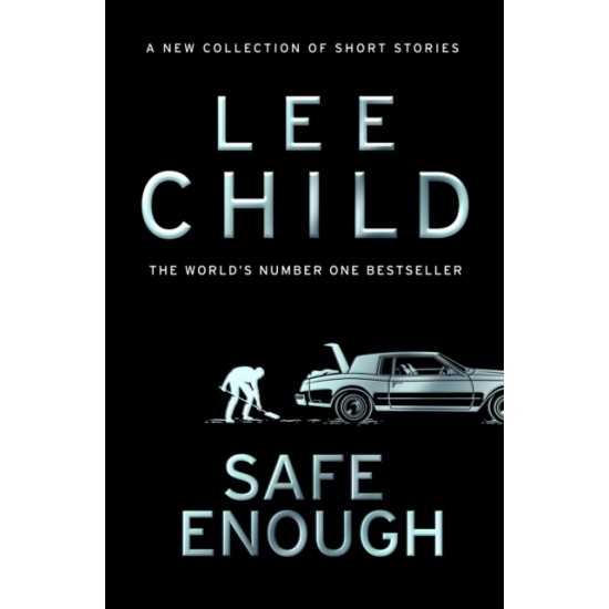 Safe Enough : And Other Stories - Lee Child