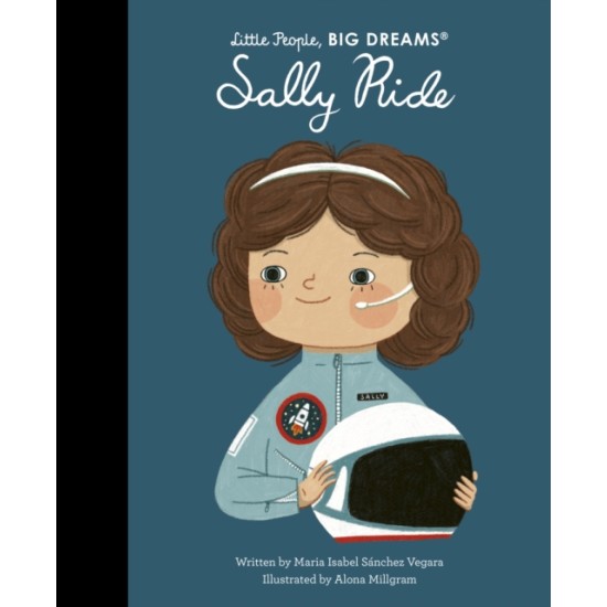 Sally Ride (Little People, Big Dreams) - Maria Isabel Sanchez Vegara