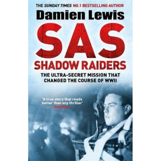 SAS Shadow Raiders (Hardback) : The Ultra-Secret Mission that Changed the Course of WWII