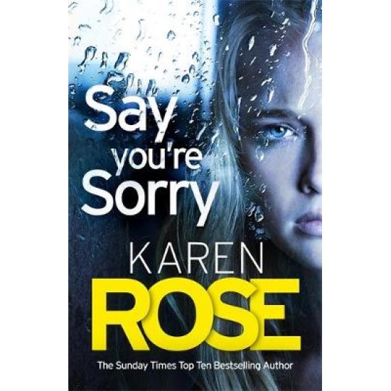 Say You Re Sorry The Sacramento Series Book 1 Karen Rose The Bookshop