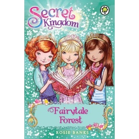 Secret Kingdom: Fairytale Forest : Book 11 - Rosie Banks
