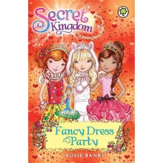 Secret Kingdom: Fancy Dress Party : Book 17 - Rosie Banks