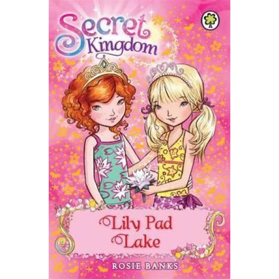 Secret Kingdom: Lily Pad Lake : Book 10 - Rosie Banks