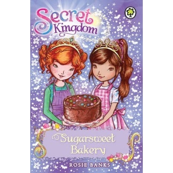 Secret Kingdom: Sugarsweet Bakery : Book 8 - Rosie Banks